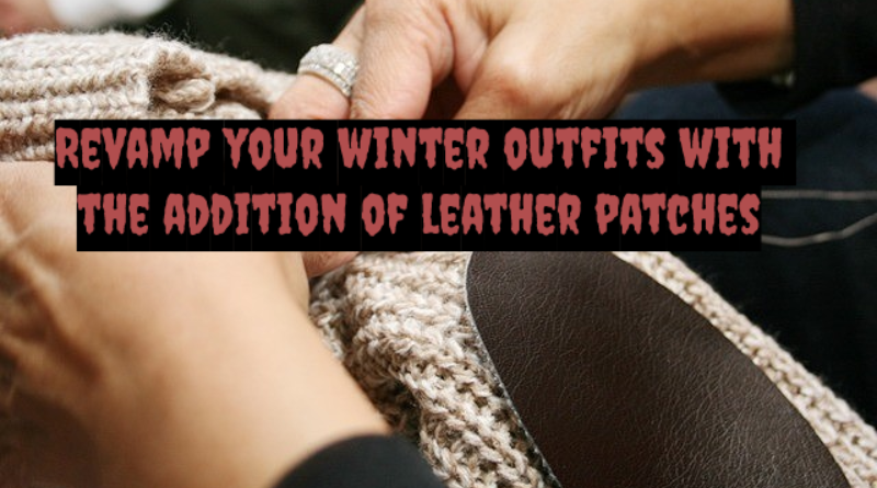 Revamp your winter outfits with the addition of leather patches