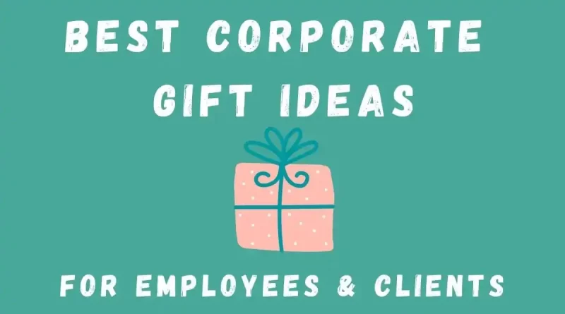 7 Perfect Corporate Gifting Ideas to Win Employees Smile