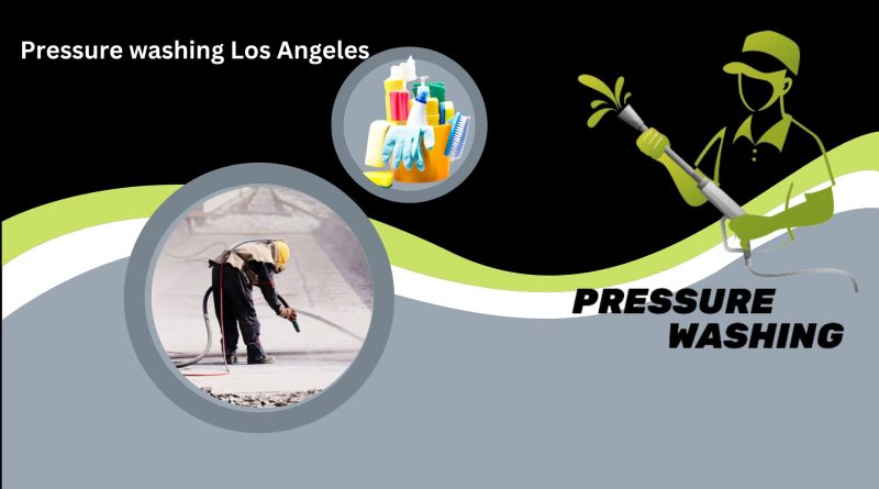 Pressure washing Los Angeles
