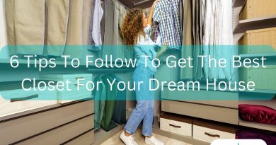 6 Tips To Follow To Get The Best Closet For Your Dream House