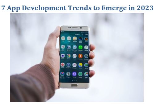 7 App Development Trends to Emerge in 2023
