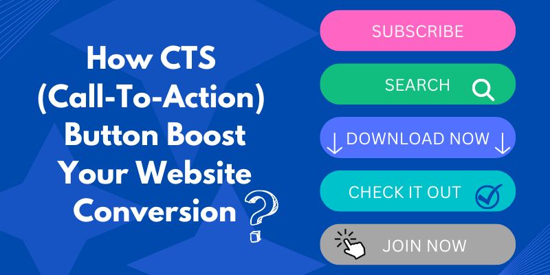 How CTS (Call-To-Action) Button Boost Your Website Conversion