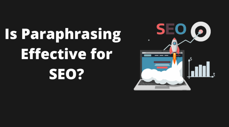 Is Paraphrasing Effective for SEO?
