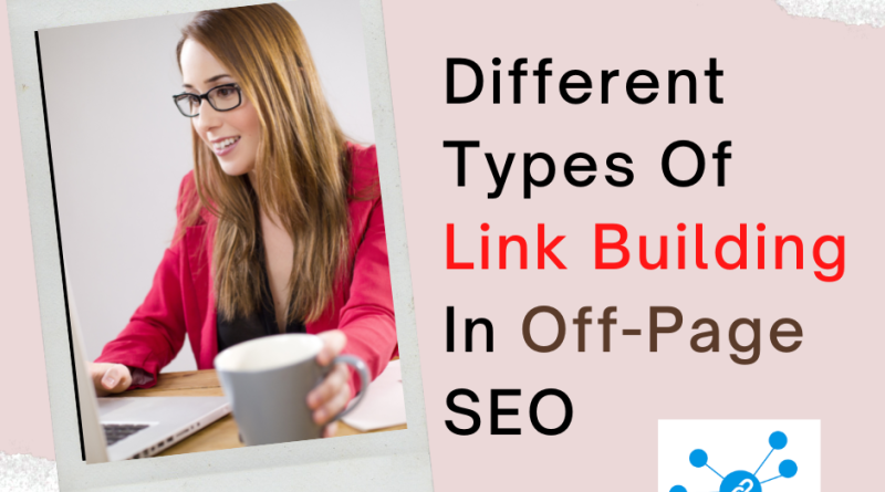 Different Types Of Link Building In Off-Page SEO