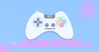 How To Give Your Game An Awesome Name? Follow These Tips