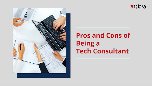 Pros and Cons of Being a Tech Consultant