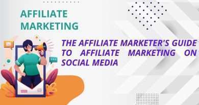 The Affiliate Marketer's Guide to Affiliate Marketing on Social Media