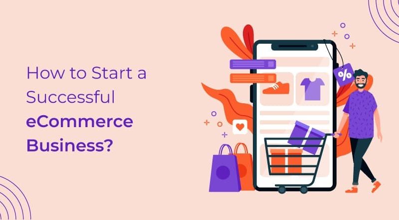 How to Start a Successful E-Commerce Business in 2023